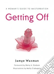 Getting Off libro in lingua di Waxman Jamye, Dodson Betty A. (FRW), Crabapple Molly (ILT)