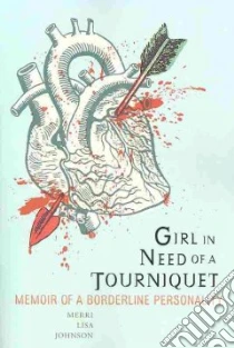 Girl in Need of a Tourniquet libro in lingua di Johnson Merri Lisa
