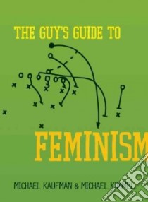The Guy's Guide to Feminism libro in lingua di Kaufman Michael, Kimmel Michael