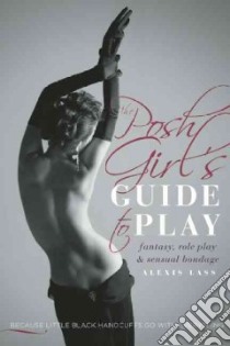 The Posh Girl's Guide to Play libro in lingua di Lass Alexis