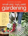 Small-Plot, High-Yield Gardening libro str