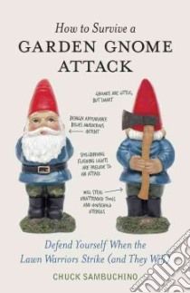 How to Survive a Garden Gnome Attack libro in lingua di Sambuchino Chuck, Parsons Andrew (PHT)