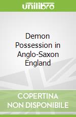 Demon Possession in Anglo-Saxon England libro in lingua di Dendle Peter