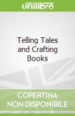 Telling Tales and Crafting Books