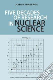 Five Decades of Research in Nuclear Science libro in lingua di Huizenga John R.