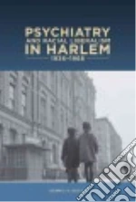 Psychiatry and Racial Liberalism in Harlem 936-1968 libro str