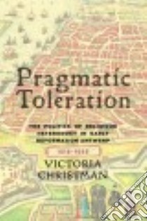 Pragmatic Toleration libro in lingua di Christman Victoria