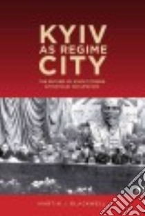 Kyiv As Regime City libro in lingua di Blackwell Martin J.
