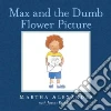 Max and the Dumb Flower Picture libro str