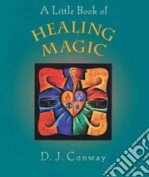 A Little Book of Healing Magic libro in lingua di Conway D. J.