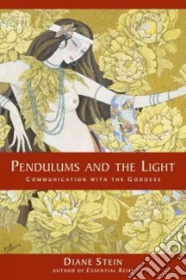 Pendulums and the Light libro in lingua di Stein Diane