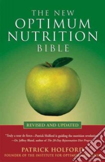 The New Optimum Nutrition Bible libro in lingua di Holford Patrick