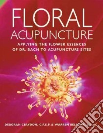 Floral Acupuncture libro in lingua di Bellows Warren