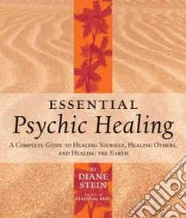 Essential Psychic Healing libro in lingua di Stein Diane
