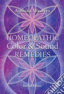 Homeopathic Color & Sound Remedies libro in lingua di Wauters Ambika