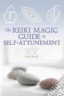 The Reiki Magic Guide to Self-Attunement libro in lingua di Bevell Brett