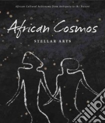 African Cosmos libro in lingua di Kreamer Christine Mullen, Haney Erin L. (CON), Monsted Katharine (CON), Nel Karel (CON)