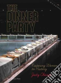 The Dinner Party libro in lingua di Chicago Judy, Lehman Arnold L. (FRW), Borzello Frances, Gerhard Jane F.