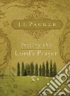 Praying the Lord's Prayer libro str