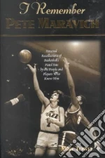 I Remember Pete Maravich