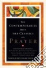 The Contemporaries Meet the Classics on Prayer