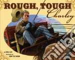Rough, Tough Charley