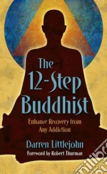 The 12-Step Buddhist libro in lingua di Littlejohn Darren, Thurman Robert (FRW)