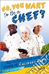 So, You Want to Be a Chef? libro str