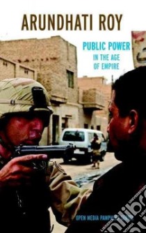 Public Power In The Age Of Empire libro in lingua di Roy Arundhati