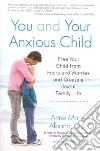 You and Your Anxious Child libro str