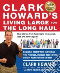 Clark Howard's Living Large for the Long Haul libro in lingua di Howard Clark, Meltzer Mark (CON), Thimou Theo (CON)