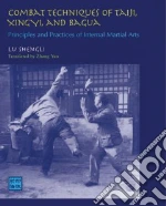 Combat Techniques of Taiji, Xingyi, and Bagua