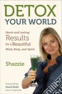 Detox Your World libro in lingua di Shazzie, Wolfe David (FRW)