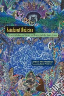 Rainforest Medicine libro in lingua di Weisberger Jonathon Miller, Pinchbeck Daniel (FRW), Wang Thomas (ILT), Piaguaje Agustin (ILT), Amaringo Pablo (ILT)