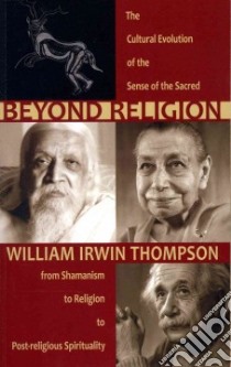 Beyond Religion libro in lingua di Thompson William Irwin
