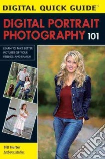 Digital Portrait Photography 101 libro in lingua di Hurter Bill