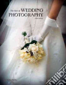 The Best of Wedding Photography libro in lingua di Hurter Bill