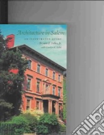 Architecture in Salem libro in lingua di Tolles Bryant F., Tolles Carolyn K., Norton Paul F. (FRW)