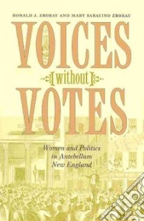 Voices Without Votes libro in lingua di Zboray Ronald J., Zboray Mary Saracino