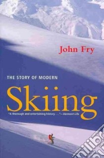 The Story of Modern Skiing libro in lingua di Fry John