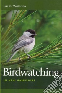 Birdwatching in New Hampshire libro in lingua di Masterson Eric A.
