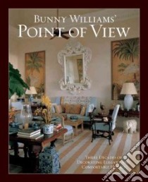Bunny Williams' Point of View libro in lingua di Williams Bunny, Shaw Dan, Von Der Schulenburg Fritz (PHT)