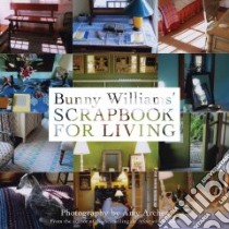 Bunny Williams' Scrapbook for Living libro in lingua di Williams Bunny, Archer Amy (PHT)