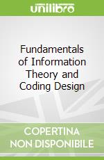 Fundamentals of Information Theory and Coding Design