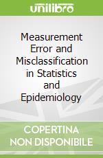Measurement Error and Misclassification in Statistics and Epidemiology