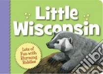 Little Wisconsin libro in lingua di Wargin Kathy-Jo, Monroe Michael Glenn (ILT)