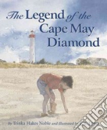 The Legend of the Cape May Diamond libro in lingua di Noble Trinka Hakes, Lewis E. B. (ILT)