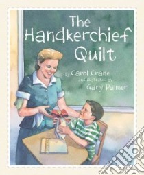 The Handkerchief Quilt libro in lingua di Crane Carol, Palmer Gary (ILT)