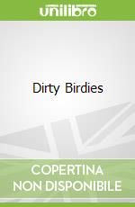 Dirty Birdies