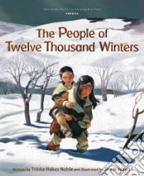 The People of Twelve Thousand Winters libro in lingua di Noble Trinka Hakes, Madsen Jim (ILT)